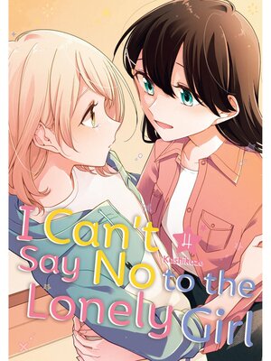 cover image of I Can't Say No to the Lonely Girl, Volume 4